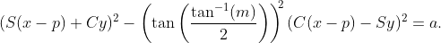 (S(x-p)+Cy)^{2}-\left(\tan\left(\frac{\tan^{-1}(m)}{2}\right)\right)^{\!\!2}(C(x-p)-Sy)^{2}=a.
