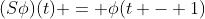 (S\phi)(t) = \phi(t - 1)