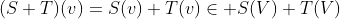 (S+T)(v)=S(v)+T(v)\in S(V)+T(V)