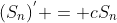 (S_n)^{'} = cS_n