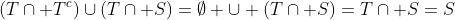 (T\cap T^c)\cup(T\cap S)=\emptyset \cup (T\cap S)=T\cap S=S