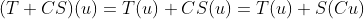 (T+CS)(u)=T(u)+CS(u)=T(u)+S(Cu)