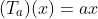 (T_a)(x)=ax
