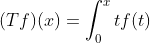 (Tf)(x)=\int_{0}^{x}tf(t)