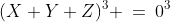 (X+Y+Z)^3 \:=\:0^3