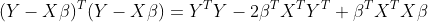 (Y-X\beta)^T(Y-X\beta)=Y^TY-2\beta^TX^TY^T+\beta^TX^TX\beta