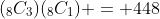 (_8C_3)(_8C_1) = 448
