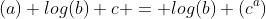 (a) log(b) c = log(b) (c^a)