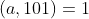 (a,101)=1
