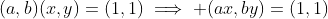 (a,b)(x,y)=(1,1)\implies (ax,by)=(1,1)