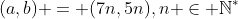 (a,b) = (7n,5n),n \in \mathbb{N}^{*}