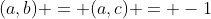 (a,b) = (a,c) = -1