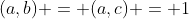 (a,b) = (a,c) = 1