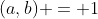 (a,b) = 1