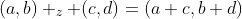 (a,b)+_z (c,d)=(a+c,b+d)