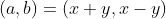(a,b)=(x+y,x-y)