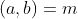 (a,b)=m