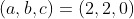 (a,b,c)=(2,2,0)