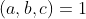 (a,b,c)=1