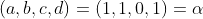 (a,b,c,d)=(1,1,0,1)=\alpha
