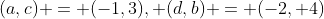 (a,c) = (-1,3), (d,b) = (-2, 4)