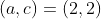 (a,c)=(2,2)