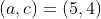 (a,c)=(5,4)
