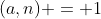 (a,n) = 1