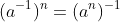 (a^{-1})^n=(a^n)^{-1}