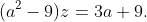 (a^{2}-9)z=3a+9.