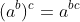 (a^{b})^{c}=a^{bc}