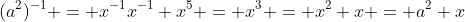 (a^2)^{-1} = x^{-1}x^{-1} x^5 = x^3 = x^2 x = a^2 x