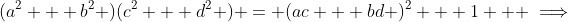 (a^2 + b^2 )(c^2 + d^2 ) = (ac + bd )^2 + 1   \implies