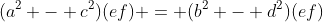 (a^2 - c^2)(ef) = (b^2 - d^2)(ef)