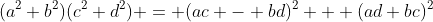 (a^2+b^2)(c^2+d^2) = (ac - bd)^2 + (ad+bc)^2