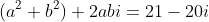 (a^2+b^2)+2abi=21-20i