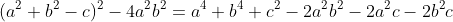 (a^2+b^2-c)^2-4a^2b^2=a^4+b^4+c^2-2a^2b^2-2a^2c-2b^2c