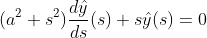 (a^2+s^2)\frac{d\hat{y}}{ds}(s)+s\hat{y}(s)=0