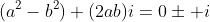 (a^2-b^2)+(2ab)i=0\pm i