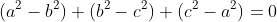 (a^2-b^2)+(b^2-c^2)+(c^2-a^2)=0