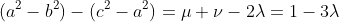 (a^2-b^2)-(c^2-a^2)=\mu+\nu-2\lambda=1-3\lambda