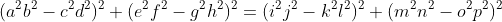 (a^2b^2-c^2d^2)^2+(e^2f^2-g^2h^2)^2=(i^2j^2-k^2l^2)^2+(m^2n^2-o^2p^2)^2
