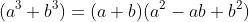 (a^3+b^3)=(a+b)(a^2-ab+b^2)