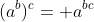 (a^b)^c= a^{bc}