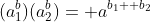 (a^b_1)(a^b_2)= a^{b_1+ b_2}