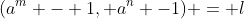 (a^m - 1, a^n -1) = l