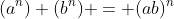 (a^n) (b^n) = (ab)^n