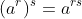 (a^r)^s=a^{rs}
