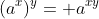 (a^x)^y= a^{xy}