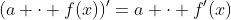 (a \cdot f(x))'=a \cdot f'(x)